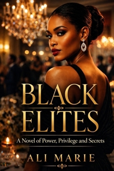 Paperback Black Elites: A Novel Power, Privilege & Secrets Book