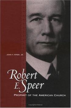 Robert E. Speer: Prophet of the American Church