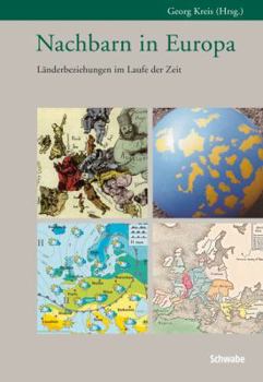 Nachbarn in Europa: Landerbeziehungen Im Laufe Der Zeit