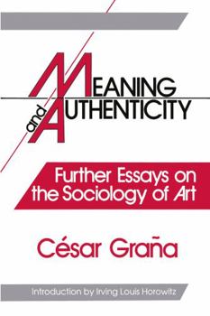 Meaning and Authenticity: Further Essays on the Sociology of Art