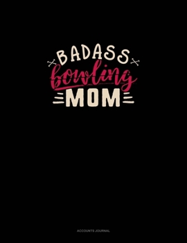 Paperback Badass Bowling Mom: Accounts Journal Book