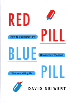 Hardcover Red Pill, Blue Pill: How to Counteract the Conspiracy Theories That Are Killing Us Book