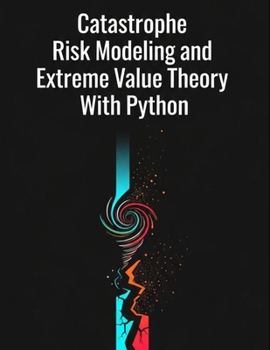 Paperback Catastrophe Risk Modeling and Extreme Value Theory With Python Book