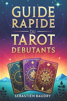 Paperback Guide rapide du Tarot débutants: Introduction au tarot divinatoire [French] Book