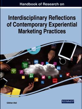 Paperback Handbook of Research on Interdisciplinary Reflections of Contemporary Experiential Marketing Practices Book