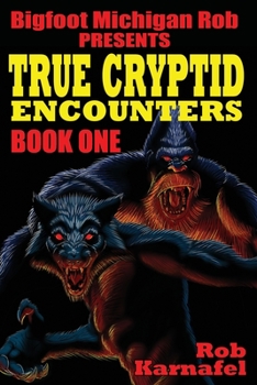 Paperback Bigfoot Michigan Rob Presents: True Cryptid Encounters: Book One Book
