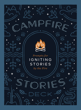 Cards Campfire Stories Deck: Prompts for Igniting Conversation by the Fire Book