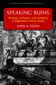 Hardcover Speaking Ruins: Piranesi, Architects and Antiquity in Eighteenth-Century Rome Book