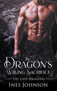 The Dragon's Willing Sacrifice - Book #3 of the Last Dragons