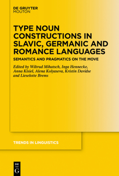 Hardcover Type Noun Constructions in Slavic, Germanic and Romance Languages: Semantics and Pragmatics on the Move Book