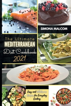 Paperback The Ultimate Mediterranean Diet Cookbook 2021: Easy and Wholesome Recipes for Everyday Cooking Book