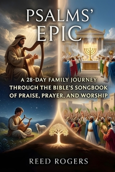 Psalms' Epic: A 28-Day Family Journey Through the Bible’s Songbook of Praise, Prayer, and Worship (The Epic Series)