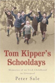 Hardcover Tom Kipper's Schooldays: Memories of an Irish Childhood in Liverpool Book