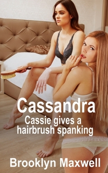 Paperback Cassandra: Cassie gives a hairbrush spanking Book