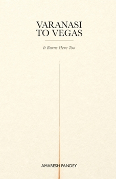 Paperback Varanasi to Vegas: It Burns Here Too Book