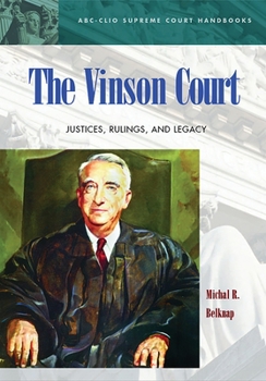 Hardcover The Vinson Court: Justices, Rulings, and Legacy Book