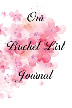 Paperback Our Bucket List Journal: 100 Bucket List Guided Prompt Journal Planner Gift For Couples Tracking Your Adventures 6x9" Book