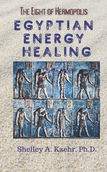Paperback Egyptian Energy Healing: The Eight of Hermopolis Book