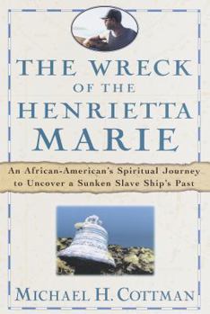 Hardcover The Wreck of the Henrietta Marie: An African American's Spiritual Journey to Uncover a Sunken Slave Ship's Past Book