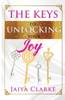 Paperback The Keys to Unlocking Your Joy (Revised Edition) Book
