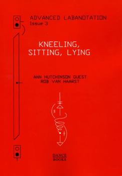 Paperback Advanced Labanotation, Volume 1, Part 3: Kneeling, Sitting, Lying Book