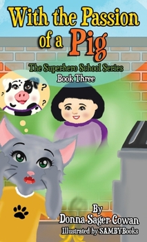 With the Passion of a Pig - Book #3 of the Superhero School series
