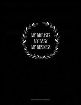 Paperback My Breasts My Baby My Business: Genkouyoushi Notebook Book