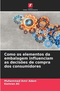 Como os elementos da embalagem influenciam as decisões de compra dos consumidores (Portuguese Edition)
