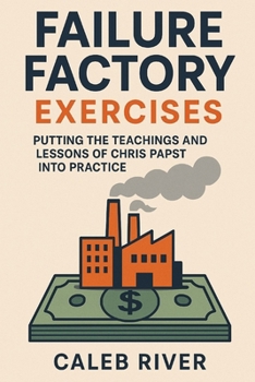 Paperback Failure Factory Exercises: Putting the Teachings and Lessons of Chris Papst into Practice Book