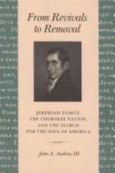 Hardcover From Revivals to Removal: Jeremiah Evarts, the Cherokee Nation, and the Search for the Soul of America Book