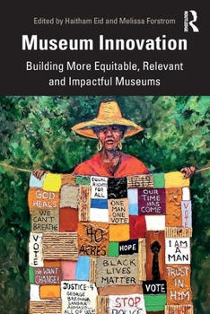 Paperback Museum Innovation: Building More Equitable, Relevant and Impactful Museums Book
