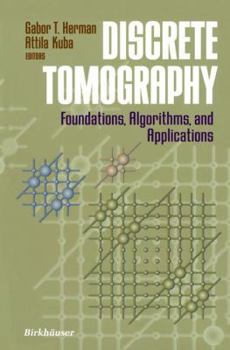 Hardcover Discrete Tomography: Foundations, Algorithms, and Applications Book