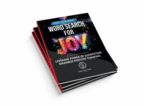 Paperback Word Search for Joy: Leverage Power of Suggestion. Maximize Positive Thinking. (Train-Your-Brain Word Search Series) Book