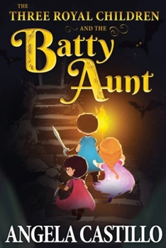 Paperback The Three Royal Children and the Batty Aunt Book