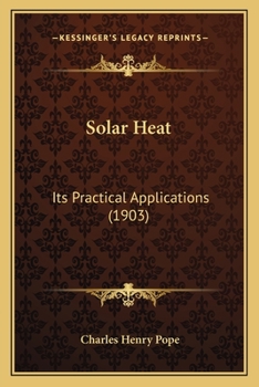 Paperback Solar Heat: Its Practical Applications (1903) Book