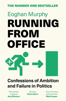 Running from Office: 'Wonderfully Engaging, Honest and Witty' - Rory Stewart -The Number One Bestseller