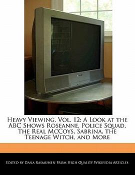 Paperback Heavy Viewing, Vol. 12: A Look at the ABC Shows Roseanne, Police Squad, the Real McCoys, Sabrina, the Teenage Witch, and More Book