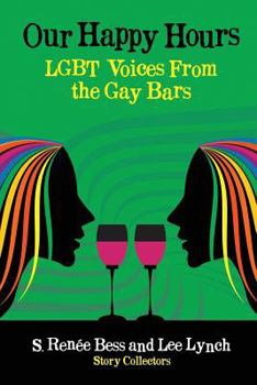 Paperback Our Happy Hours, LGBT Voices From the Gay Bars Book