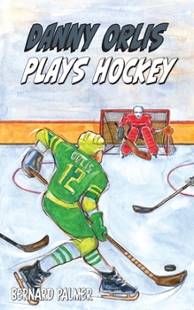 Danny Orlis Plays Hockey - Book  of the Danny Orlis Adventure