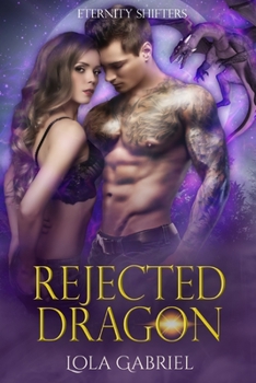 Rejected Dragon - Book #5 of the Eternity Shifters