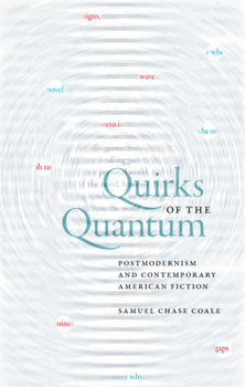 Paperback Quirks of the Quantum: Postmodernism and Contemporary American Fiction Book