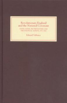 Hardcover Revolutionary England and the National Covenant: State Oaths, Protestantism and the Political Nation, 1553-1682 Book