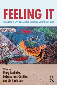 Paperback Feeling It: Language, Race, and Affect in Latinx Youth Learning Book