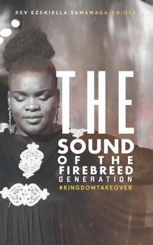 Paperback The Sound of the Fire-Breed Generation: Kingdom Takeover Book