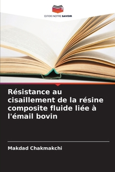 Paperback Résistance au cisaillement de la résine composite fluide liée à l'émail bovin [French] Book