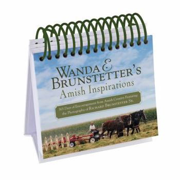 Wanda E. Brunstetter's Amish Inspirations: 365 Days of Encouragement from Amish Country Featuring the Photography of Richard Brunstetter Sr.