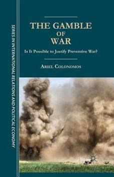 Paperback The Gamble of War: Is It Possible to Justify Preventive War? Book