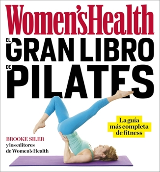 Paperback El Gran Libro de Pilates / The Women's Health Big Book of Pilates: La Guia Mas Completa de Fitness [Spanish] Book