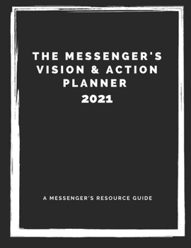 Paperback The Messenger's Vision & Action Planner for 2021: A Clarifying Guide & Weekly Planner to Help You Align your Plans with your God-given Vision Book