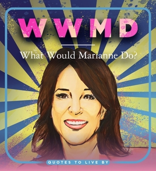 Paperback WWMD: What Would Marianne Do?: Quotes to Live by Book